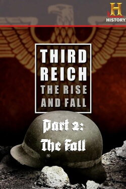 Third Reich: The Rise & Fall - Part 2: The Fall (2010) Third Reich: The Rise & Fall - Part 2: The Fall (2010)