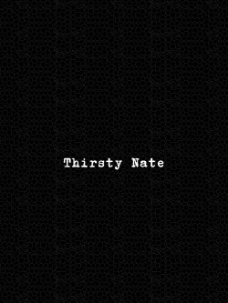 Thirsty Nate (2022) Thirsty Nate (2022)