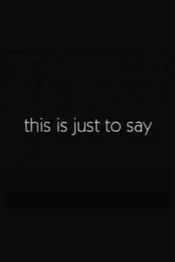 This Is Just to Say (1999) This Is Just to Say (1999)