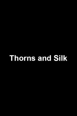 Thorns and Silk (2009) Thorns and Silk (2009)