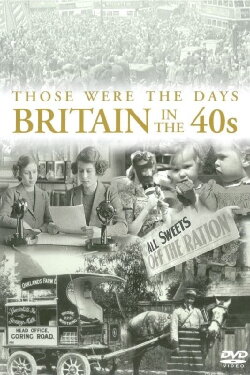 Those Were the Days: Britain in the 40s (2011)