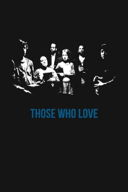 Those Who Love (2017) Those Who Love (2017)