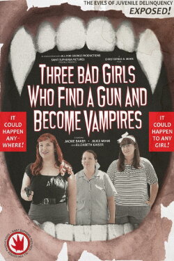 Three Bad Girls Who Find a Gun and Become Vampires (2025) Three Bad Girls Who Find a Gun and Become Vampires (2025)
