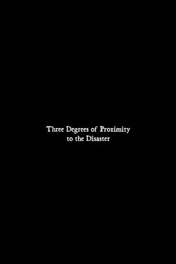 Three Degrees of Proximity to the Disaster (2013) Three Degrees of Proximity to the Disaster (2013)