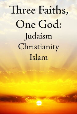 Three Faiths, One God: Judaism, Christianity, Islam (2005) Three Faiths, One God: Judaism, Christianity, Islam (2005)
