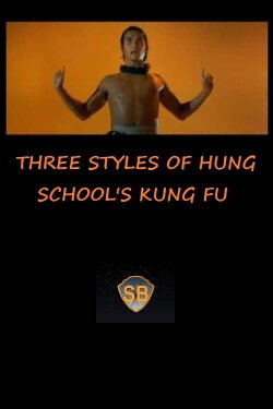 Three Styles of Hung School's Kung Fu (1974) Three Styles of Hung School's Kung Fu (1974)