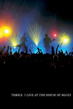 Thrice: Live at the House of Blues (2008) Thrice: Live at the House of Blues (2008)