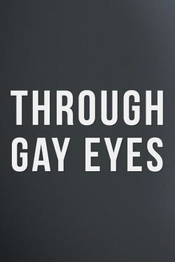 Through Gay Eyes (2013) Through Gay Eyes (2013)