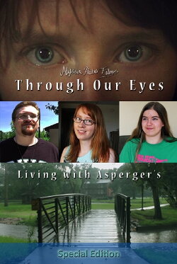 Through Our Eyes: Living with Asperger's (2015) Through Our Eyes: Living with Asperger's (2015)