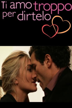 Ti amo troppo per dirtelo (2014) Ti amo troppo per dirtelo (2014)