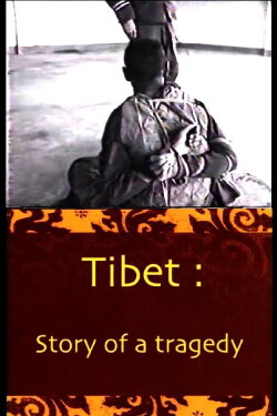 Tibet :the story of a tragedy (2006)