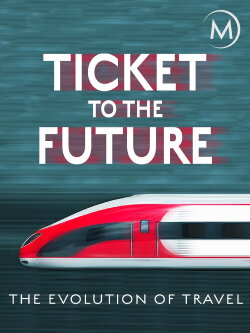 Ticket to the Future: The Evolution of Travel (2017) Ticket to the Future: The Evolution of Travel (2017)