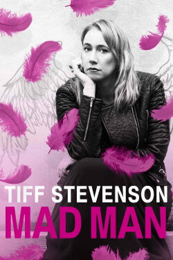 Tiff Stevenson: Mad Man (2015) Tiff Stevenson: Mad Man (2015)