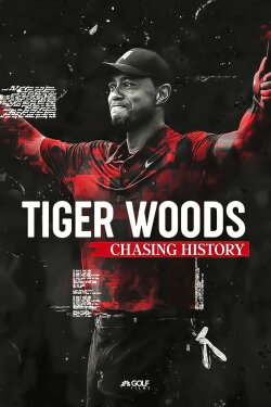 Tiger Woods: Chasing History (2019) Tiger Woods: Chasing History (2019)