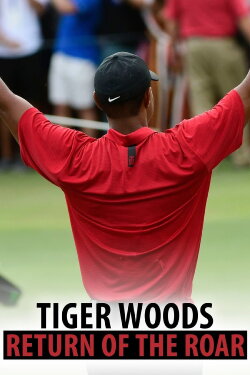 Tiger Woods: Return of the Roar (2018) Tiger Woods: Return of the Roar (2018)