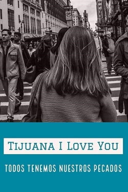 Tijuana I Love You (2021) Tijuana I Love You (2021)