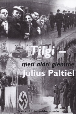 Tilgi - men aldri glemme: Julius Paltiel (2008) Tilgi - men aldri glemme: Julius Paltiel (2008)