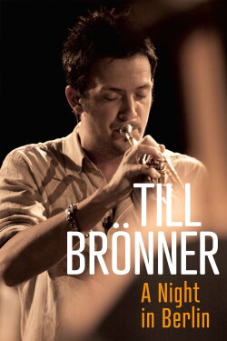 Till Bronner: A Night in Berlin (2005) Till Bronner: A Night in Berlin (2005)