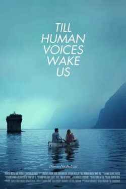 Till Human Voices Wake Us (2015) Till Human Voices Wake Us (2015)