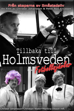 Tillbaka till Holmsveden - Fotbollsjävlar (2014) Tillbaka till Holmsveden - Fotbollsjävlar (2014)