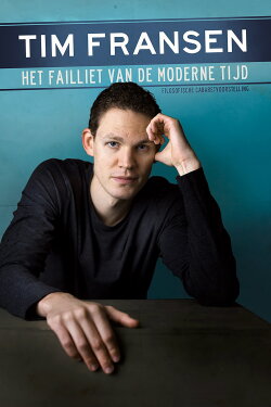 Tim Fransen: Het Failliet van de Moderne Tijd (2016) Tim Fransen: Het Failliet van de Moderne Tijd (2016)
