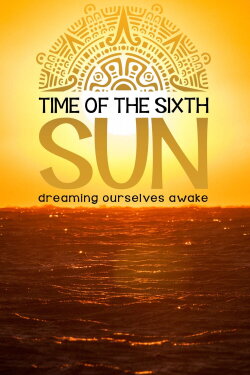 Time of the Sixth Sun (2019) Time of the Sixth Sun (2019)