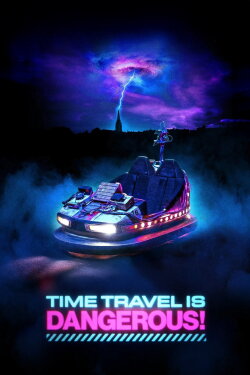 Time Travel Is Dangerous! (2025) Time Travel Is Dangerous! (2025)