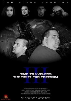 Time Travelers 3: The Fight For Freedom (2015) Time Travelers 3: The Fight For Freedom (2015)