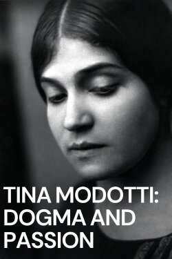 Tina Modotti: Dogma and Passion (2013) Tina Modotti: Dogma and Passion (2013)