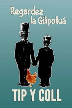Tip y Coll: regardez la gilipolluá (2022) Tip y Coll: regardez la gilipolluá (2022)