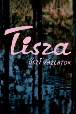 Tisza: Autumn Sketches (1963) Tisza: Autumn Sketches (1963)