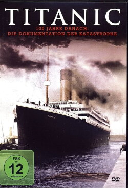 Titanic - 100 Jahre nach der Katastrophe (2012) Titanic - 100 Jahre nach der Katastrophe (2012)
