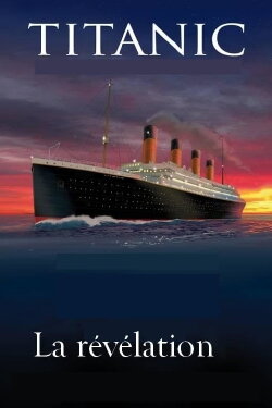 Titanic, la révélation (2012) Titanic, la révélation (2012)