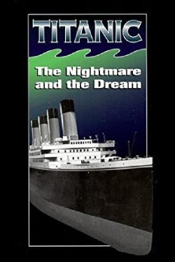 Titanic: The Nightmare and the Dream (1986) Titanic: The Nightmare and the Dream (1986)