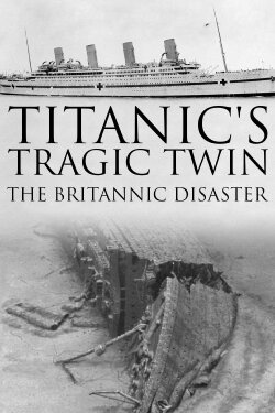 Titanic's Tragic Twin: The Britannic Disaster (2016) Titanic's Tragic Twin: The Britannic Disaster (2016)
