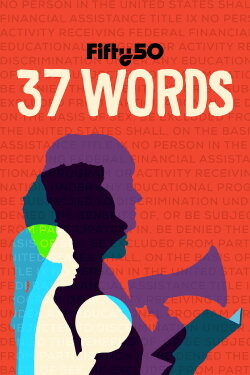 Title IX: 37 Words that Changed America (2022) Title IX: 37 Words that Changed America (2022)