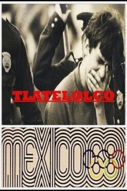 Tlatelolco: Mexico 68 (2021) Tlatelolco: Mexico 68 (2021)