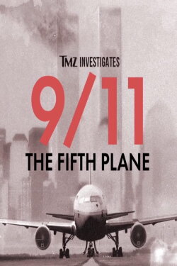 TMZ Investigates: 9/11 - The Fifth Plane (2023) TMZ Investigates: 9/11 - The Fifth Plane (2023)