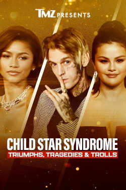 TMZ Presents: Child Star Syndrome - Triumphs, Tragedies & Trolls (2023) TMZ Presents: Child Star Syndrome - Triumphs, Tragedies & Trolls (2023)