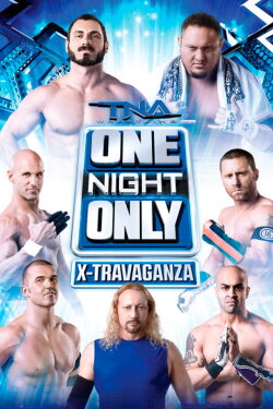 TNA One Night Only X-Travaganza 2013 (2013) TNA One Night Only X-Travaganza 2013 (2013)