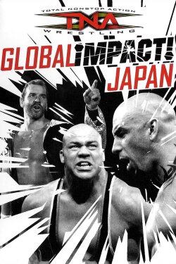 TNA Wrestling: Global Impact! Japan (2008) TNA Wrestling: Global Impact! Japan (2008)