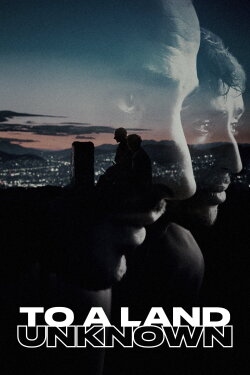 To a Land Unknown (2025) To a Land Unknown (2025)