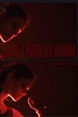 To Be Loved By Whom (2022) To Be Loved By Whom (2022)