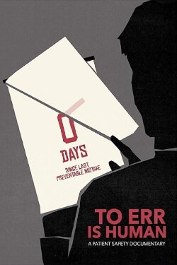 To Err Is Human: A Patient Safety Documentary (2019) To Err Is Human: A Patient Safety Documentary (2019)