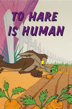 To Hare Is Human (1956) To Hare Is Human (1956)