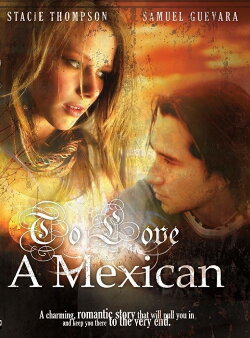 To Love a Mexican (2008) To Love a Mexican (2008)