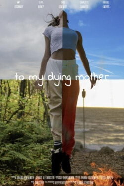 To My Dying Mother (2023) To My Dying Mother (2023)