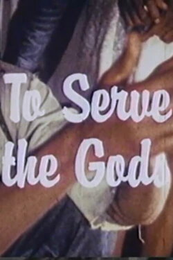 To Serve the Gods (1982) To Serve the Gods (1982)