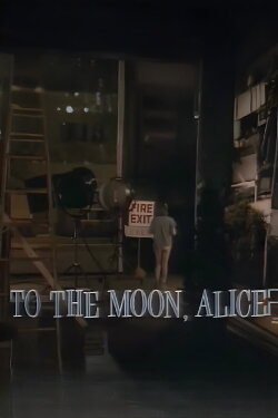 To The Moon, Alice (1991) To The Moon, Alice (1991)
