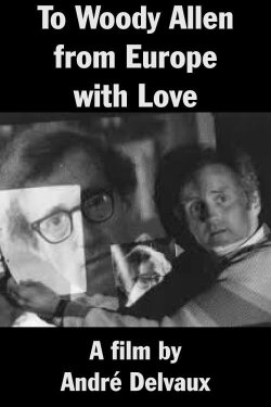 To Woody Allen from Europe with Love (1980) To Woody Allen from Europe with Love (1980)
